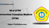 Skor UTBK Universitas Trunojoyo Madura (UTM)